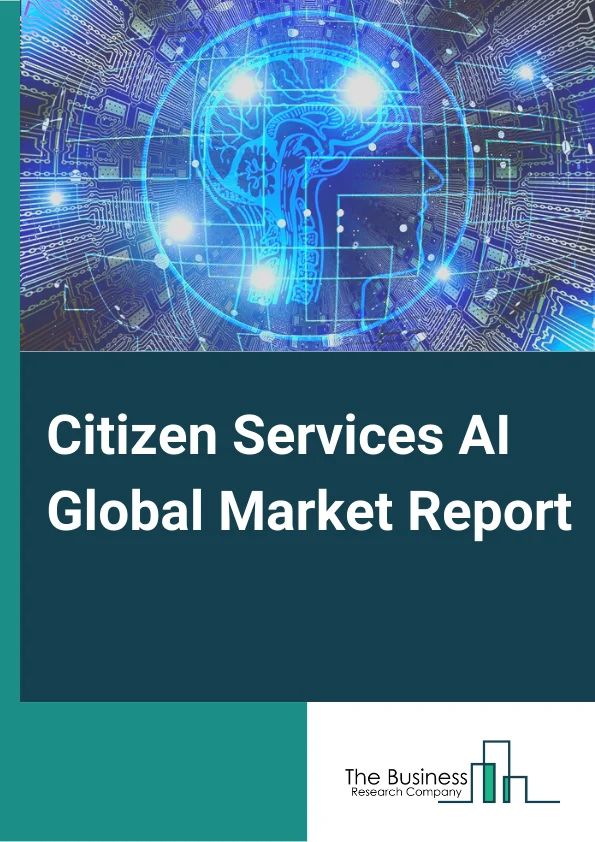 Citizen Services AI Global Market Report 2023 – By Technology (Machine Learning, Natural Language Processing, Image Processing, Face Recognition), By Application (Traffic And Transportation Management, Healthcare, Public Safety, Utilities, Other Applications) – Market Size, Trends, And Global Forecast 2023-2032