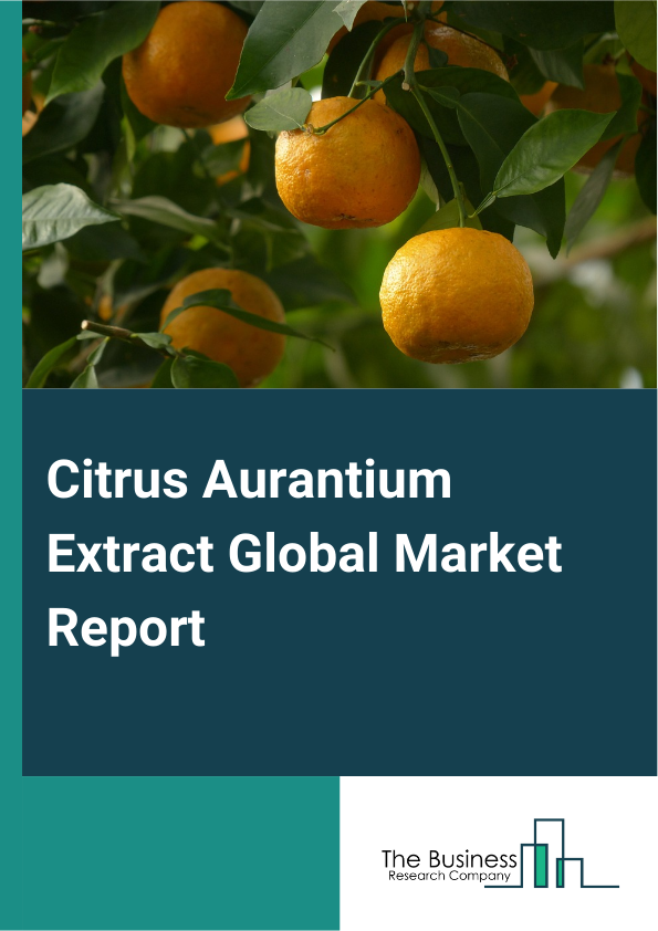 Global Citrus Aurantium Extract Market Report 2025