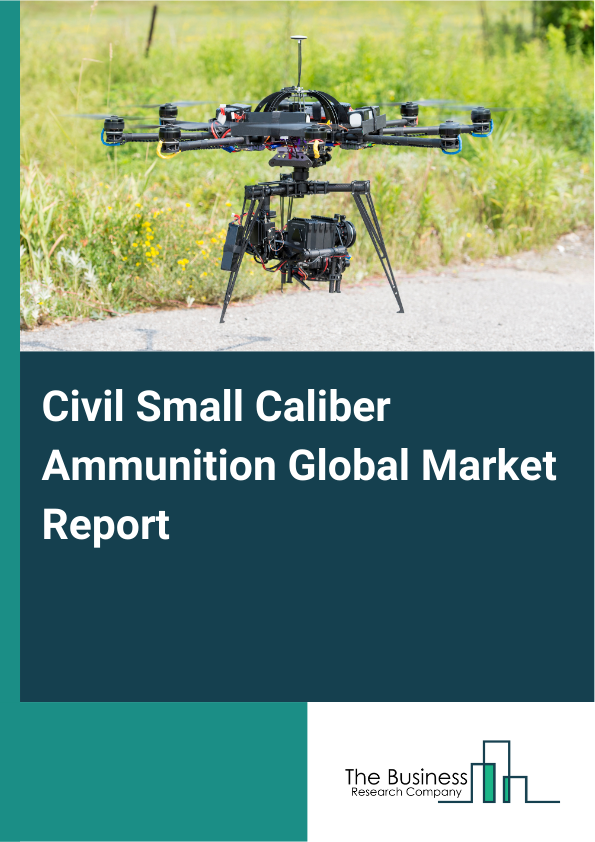 Global Civil Small Caliber Ammunition Market Report 2025