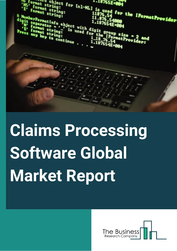 Claims Processing Software Global Market Report 2023 – By Component (Software, Services), By Enterprise Size (Large Enterprises, Small And Medium-Sized Enterprises), By End User (Insurance Companies, Insurance Intermediaries, Agents And Brokers, Other End Users) – Market Size, Trends, And Global Forecast 2023-2032