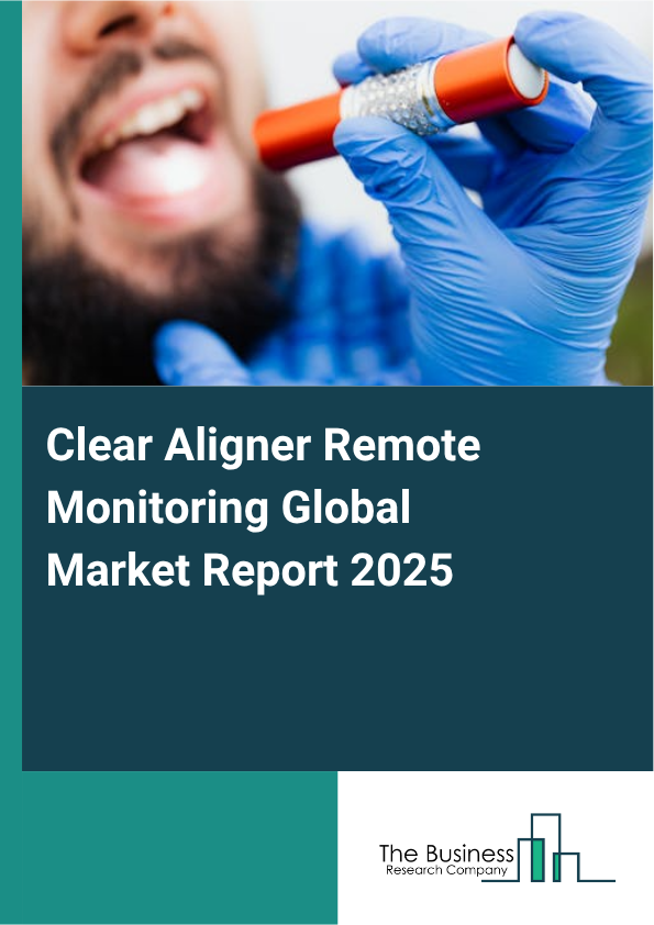 Global Clear Aligner Remote Monitoring Market Report 2025