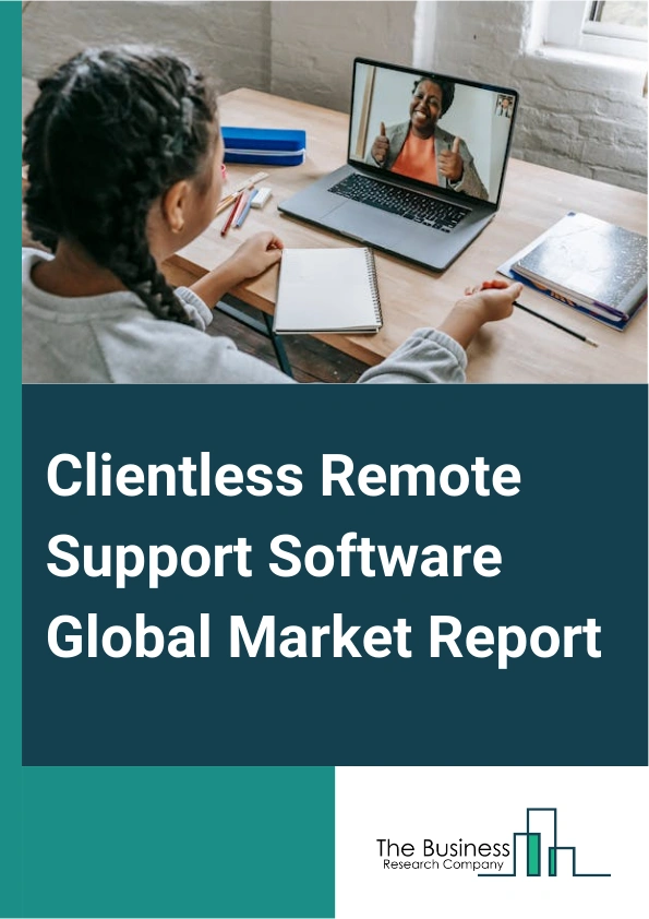 Clientless Remote Support Software Global Market Report 2025 – By Deployment Type (Cloud-Based, On-Premises), By Device (Laptops, Mobile Devices, Desktop, Other Devices), By End-Use Industry (Education Industry, Healthcare Industry, Information Technology (IT) And Telecom Industry, Retail Industry, Government, Banking Financial Services And Insurance (BFSI), Customer Care Centers, Defense Industry, Other End User Industries) – Market Size, Trends, And Global Forecast 2025-2034