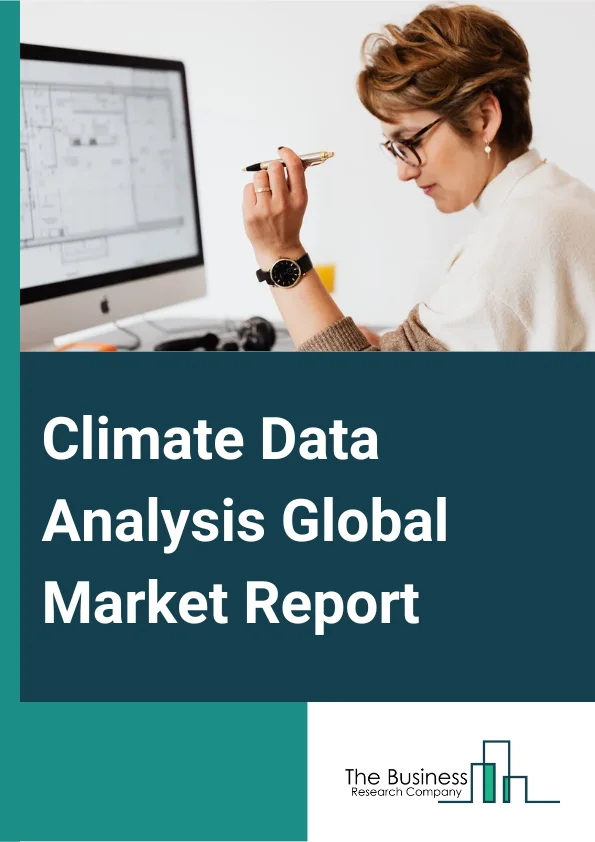 Climate Data Analysis Global Market Report 2025 – By Tools (Climate Data Operators (CDO), Climate Forecast System (CFS), Climate Model Intercomparison Project (CMIP), National Centers For Environmental Prediction (NCEP) Reanalysis Data, European Centre For Medium-Range Weather Forecasts (ECMWF) ERA5, National Aeronautics And Space Administration (NASA), National Oceanic And Atmospheric Administration (NOAA))), By Method (Climate Model Evaluation, Variability In Earth System Models, Climate Data Processing And Visualization), By Data Type (Precipitation, Temperature, Wind Speed, Humidity), By Application (Weather Forecasting And Prediction, Climate Change Research, Renewable Energy), By End-User (Government Agencies And Research Institutions, Energy Sectors, Agriculture And Food Industry) – Market Size, Trends, And Global Forecast 2025-2034