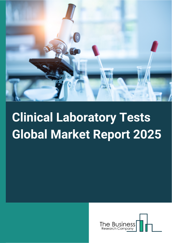 Global Clinical Laboratory Tests Market Report 2025