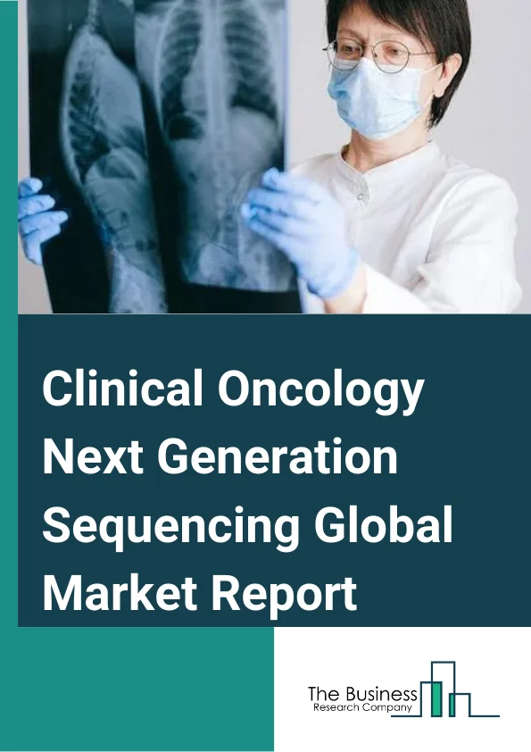 Clinical Oncology Next Generation Sequencing Global Market Report 2023 – By Technology (Ion Semiconductor Sequencing, PyroSequencing, Synthesis Sequencing, Real Time Sequencing, Ligation Sequencing, Reversible Dye Termination Sequencing, NanoPore Sequencing), By Application (Screening, Companion Diagnostics, Other Diagnostics), By End User (Hospital Laboratories, Clinical Research Organizations, Diagnostic laboratories) – Market Size, Trends, And Global Forecast 2023-2032