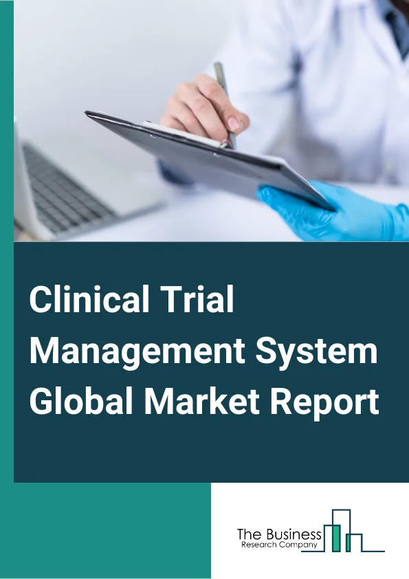 Clinical Trial Management System Global Market Report 2025 – By System Type (Enterprise Based Clinical Trial Management System, Site Based Clinical Trial Management System), By Component (Software, Services, Hardware), By Mode Of Delivery (Cloud Based Clinical Trial Management System, Web Based Clinical Trial Management System, On-Premise Clinical Trial Management System), By End-User (Pharmaceutical And Biopharmaceutical Companies, Medical Device Manufacturers, Clinical Research Organizations (CRO), Other End-Users) – Market Size, Trends, And Global Forecast 2025-2034
