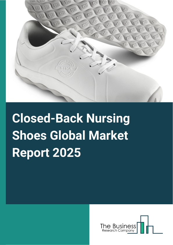 Global Closed-Back Nursing Shoes Market Report 2025