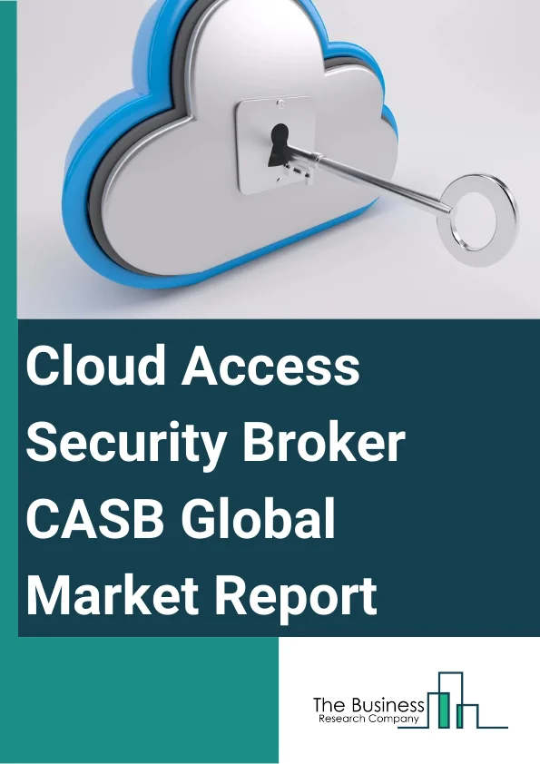 Cloud Access Security Broker (CASB) Global Market Report 2024 – By Solution (Control and Monitoring Cloud Services, Risk and Compliance Management, Data Security, Threat Protection, Other Solutions), By Service (Infrastructure as a Service, Platform as a Service, Software as a Service), By Enterprise Size (Large Enterprises, Small and Medium Enterprises (SMEs)), By Application Areas (Governance, Risk, and Compliance, Data Security, Application Security, Other Application Areas), By End-use (Banking, Financial Services, and Insurance, Government, Healthcare, IT And Telecom, Manufacturing, Retail And Consumer Goods, Education, Other End-Users) – Market Size, Trends, And Global Forecast 2024-2033