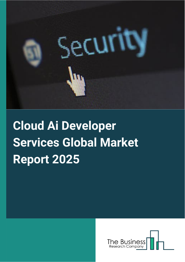 Global Cloud Ai Developer Services Market Report 2025