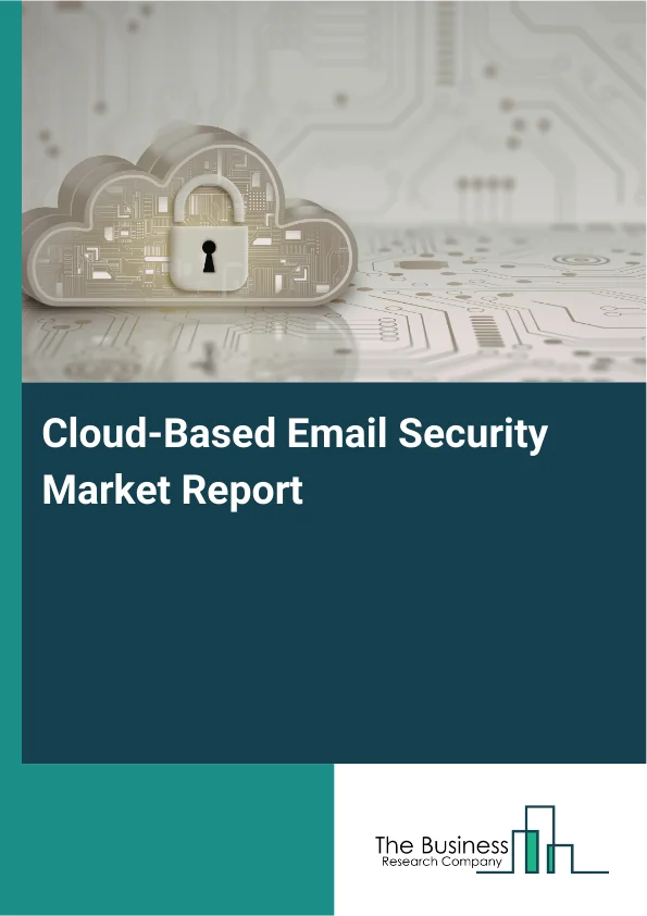 Cloud-Based Email Security Market Report Infographic Image