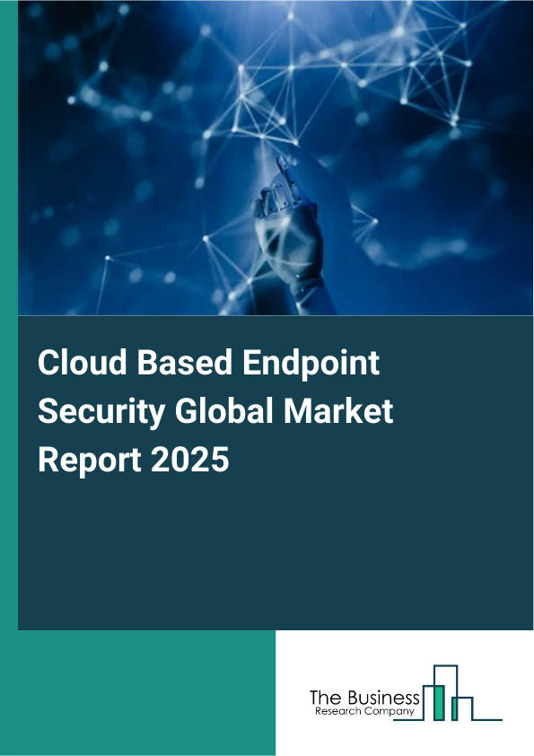 Global Cloud Based Endpoint Security Market Report 2025