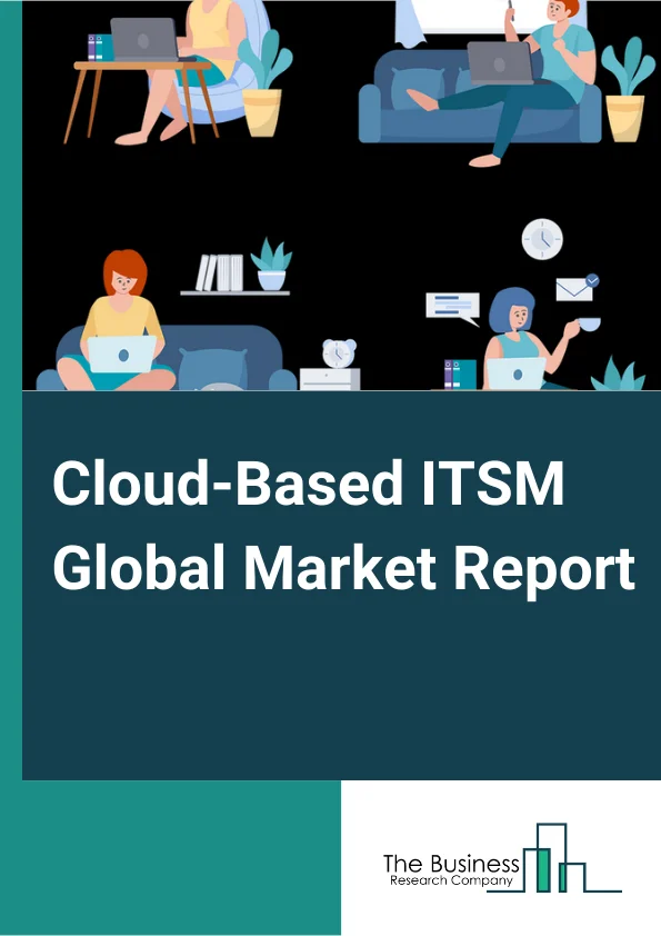 Cloud Based ITSM Global Market Report 2023– By Component (Solutions, Services), By Size (Small And Medium Sized Enterprises, Large Enterprises), By End User (Cardiovascular Diseases, Diabetes, Cancer, Asthma, Chronic Obstructive Pulmonary Disorders Telecom And IT, BFSI, Manufacturing, Retail, Healthcare, Education) – Market Size, Trends, And Global Forecast 2023-2032