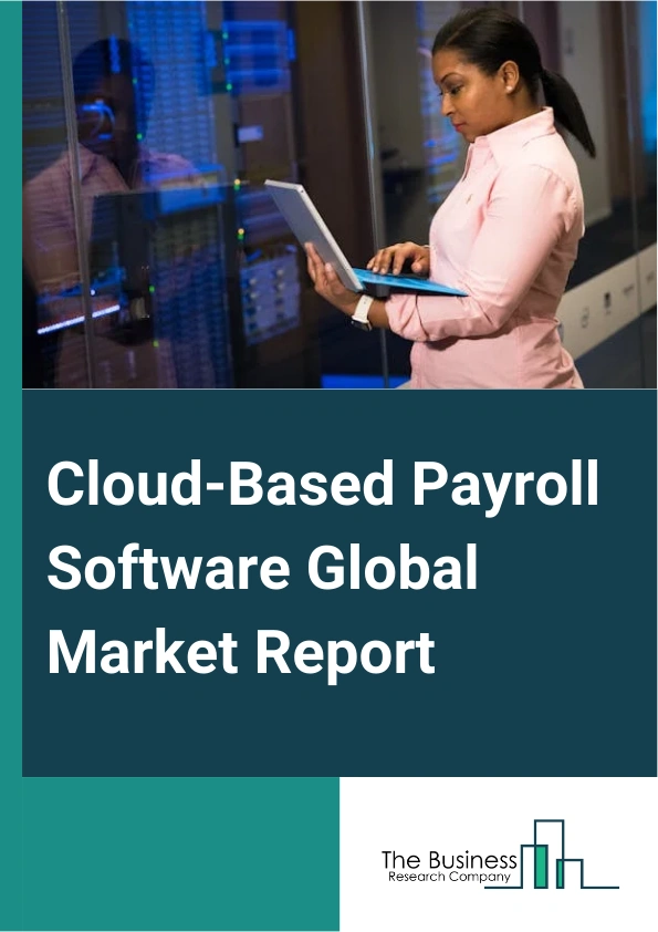 Global Cloud-Based Payroll Software Market Report 2025