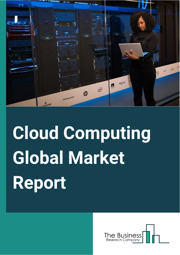 Cloud Computing Global Market Report 2025 – By Type (Public Cloud, Private Cloud, Hybrid Cloud), By Service (Infrastructure As A Service (IaaS), Platform As A Service (PaaS), Software As A Service (SaaS)), By Vertical (Banking, Financial Services And Insurance (BFSI), Energy And Utilities, Government And Public Sector, IT And ITES, Retail And Consumer Goods, Manufacturing, Media And Entertainment, Healthcare And Life Sciences, Other Verticals) – Market Size, Trends, And Global Forecast 2025-2034