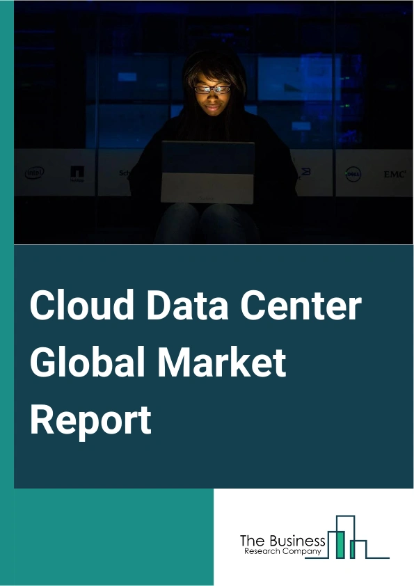 Cloud Data Center Global Market Report 2025 – By Service Model (Infrastructure As A Service Model, Platform As A Service-Model, Software As A Service-Model), By Deployment Model (Public, Private, Hybrid), By Organization Size (Small And Medium Enterprise, Large Enterprises), By End-Users (Banking, Financial Services And Insurance (BFSI), Colocation, Energy, Government, Healthcare, Manufacturing, Information Technology (IT) And Telecommunication, Other End-Users) – Market Size, Trends, And Global Forecast 2025-2034