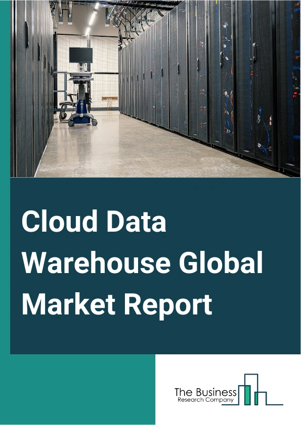 Global Cloud Data Warehouse Market Report 2025