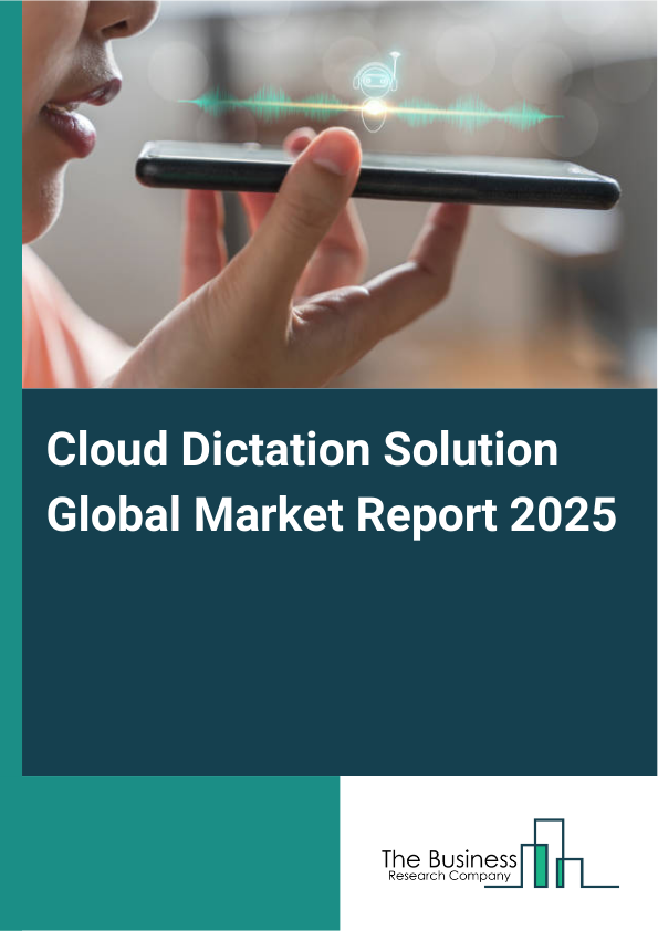 Global Cloud Dictation Solution Market Report 2025
