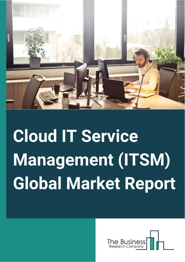 Global Cloud IT Service Management (ITSM) Market Report 2025