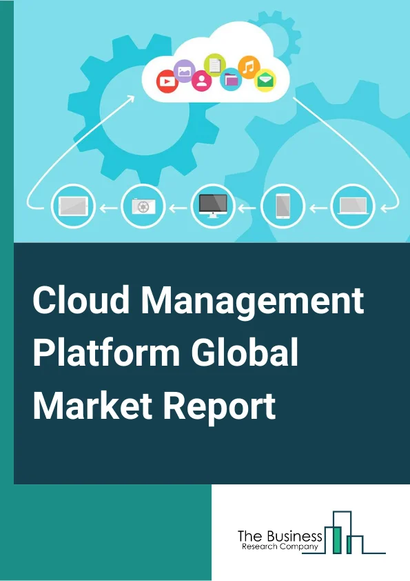 Cloud Management Platform Global Market Report 2023 – By Component ((IT Operations Management, IT Service Management, IT Automation And Configuration Management), By Deployment Mode (Private Cloud, Public Cloud, Hybrid), By Organization Size (Small And Medium Sized Enterprises, Large Enterprises), By Verticals (BFSI, Telecommunications, IT And ITeS, Government And Public Sector, Retail And Consumer Goods, Manufacturing, Energy And Utilities, Media And Entertainment, Healthcare) – Market Size, Trends, And Global Forecast 2023-2032