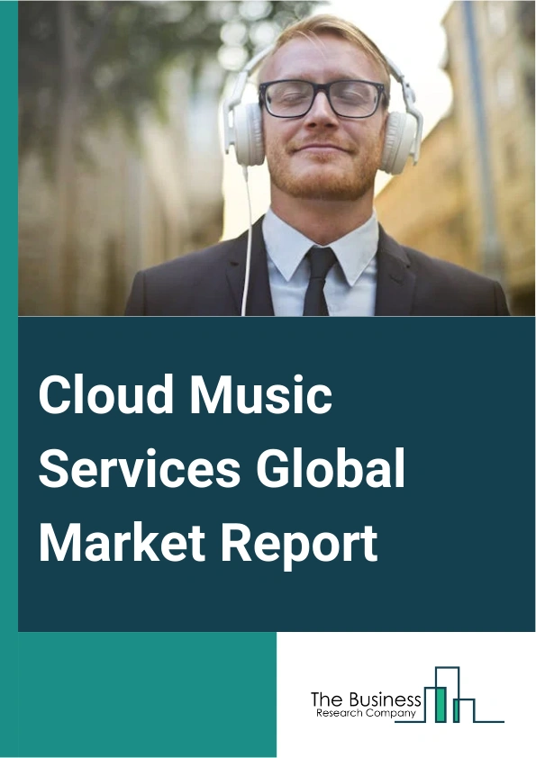 Cloud Music Services Global Market Report 2025 – By Type (Subscription, Mobile, Download, Other Types), By Locations (Entertainment, Commercial, Other Locations), By End Use (Individual Use, Commercial Use) – Market Size, Trends, And Global Forecast 2025-2034