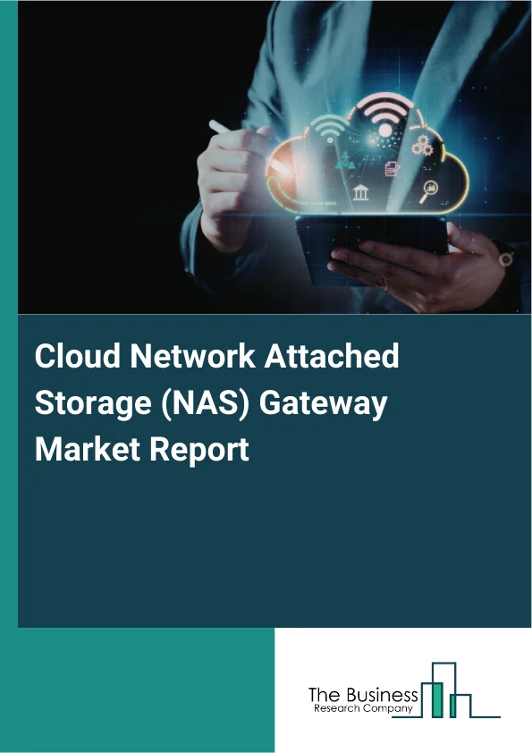 Cloud Network Attached Storage (NAS) Gateway Market Report Infographic Image