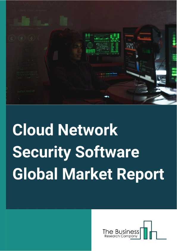 Cloud Network Security Software Global Market Report 2025 – By Security Type (Application Security, Database Security, Network Security, Web And Email Security), By Organization Size (Large Enterprises, Small And Medium Enterprises), By Application (Identity And Access Management (IAM), Data Loss Prevention (DLP), Security Information And Event Management (SIEM)), By End-User (Healthcare, Banking And Financial Services, Retail And Consumer Services, Manufacturing, Transport And Logistics, Information Technology (IT) And Telecom, Other End-Users) – Market Size, Trends, And Global Forecast 2025-2034