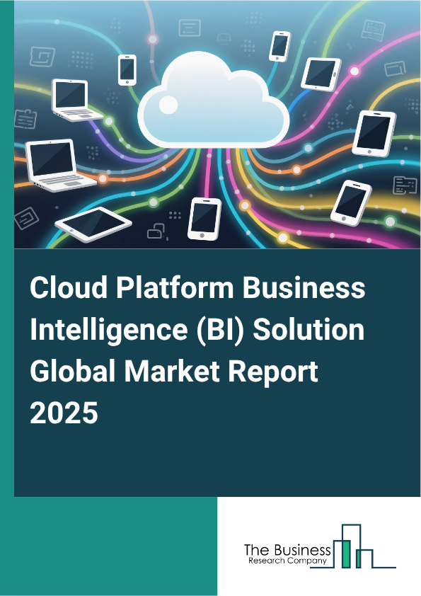 Global Cloud Platform Business Intelligence (BI) Solution Market Report 2025