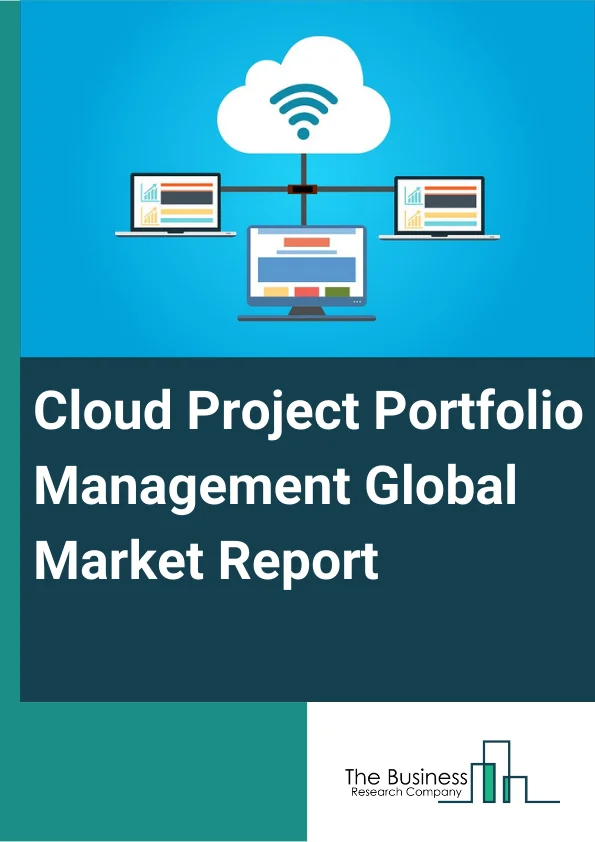 Cloud Project Portfolio Management Market Report 2023