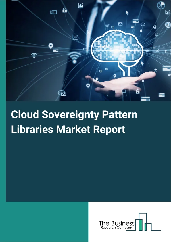 Cloud Sovereignty Pattern Libraries Market Report Infographic Image