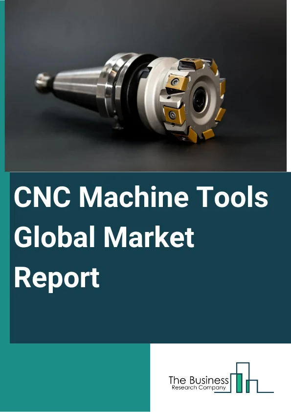 Global CNC Machine Tools Market Report 2024