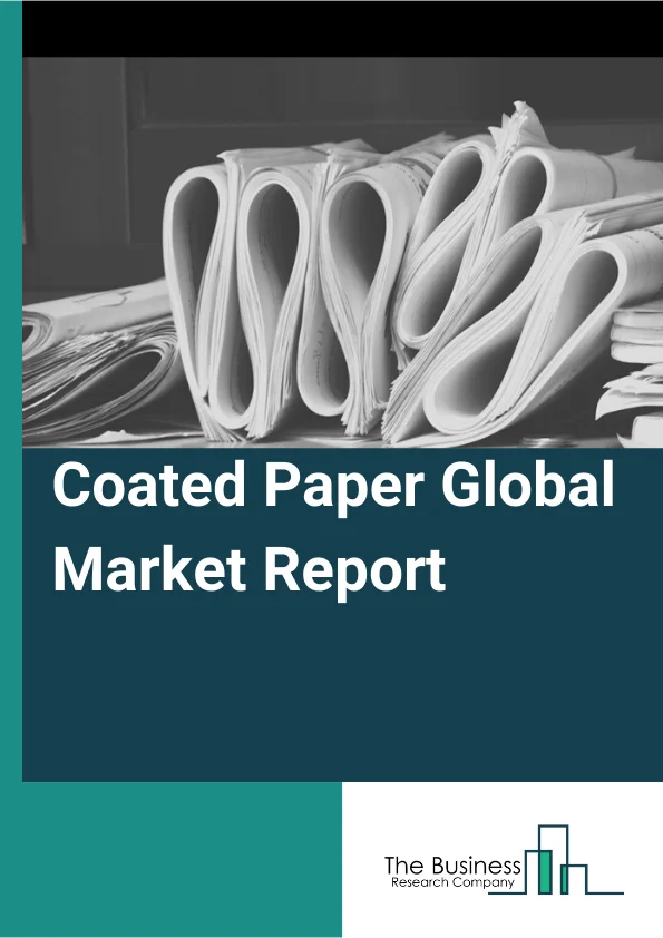 Coated Paper Global Market Report 2023 – By Type (Coated Fine, Standard Coated Fine, Coated Groundwood), By Coating Material (Kaolin Clay, Precipitated Calcium Carbonate, Grounded Calcium Carbonate), By Finish (Matte, Gloss, Semi-Gloss), By Application (Printing, Packaging and Labeling) – Market Size, Trends, And Global Forecast 2023-2032