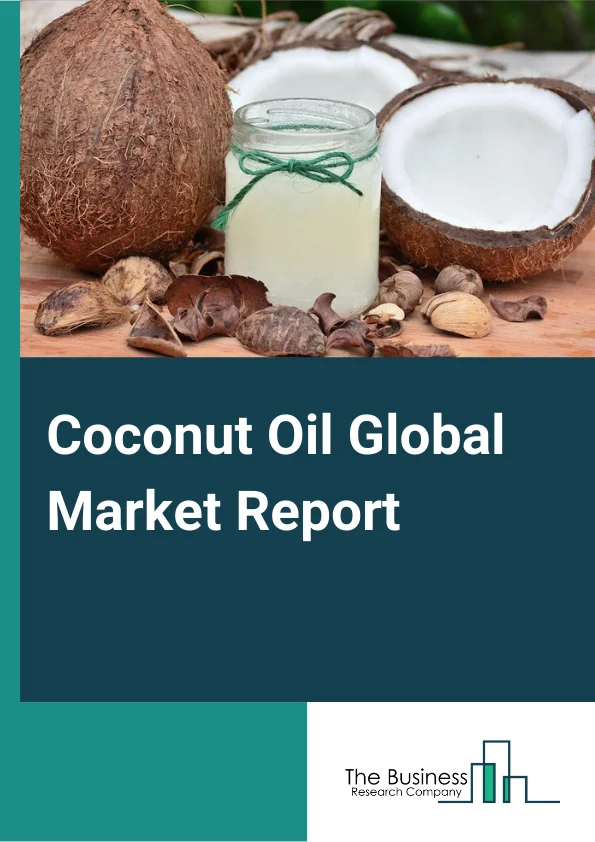 Global Coconut Oil Market Report 2024