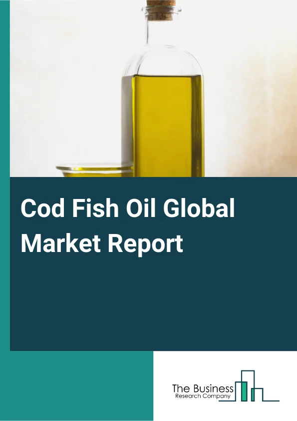 Cod Fish Oil Global Market Report 2025 – By Product (Liquid, Capsules, Tablets, Softgels, Powder), By Source (Atlantic Cod, Arctic Cod, Pacific Cod, Greenland Cod), By Distribution Channel (Supermarket And Hypermarket, C...