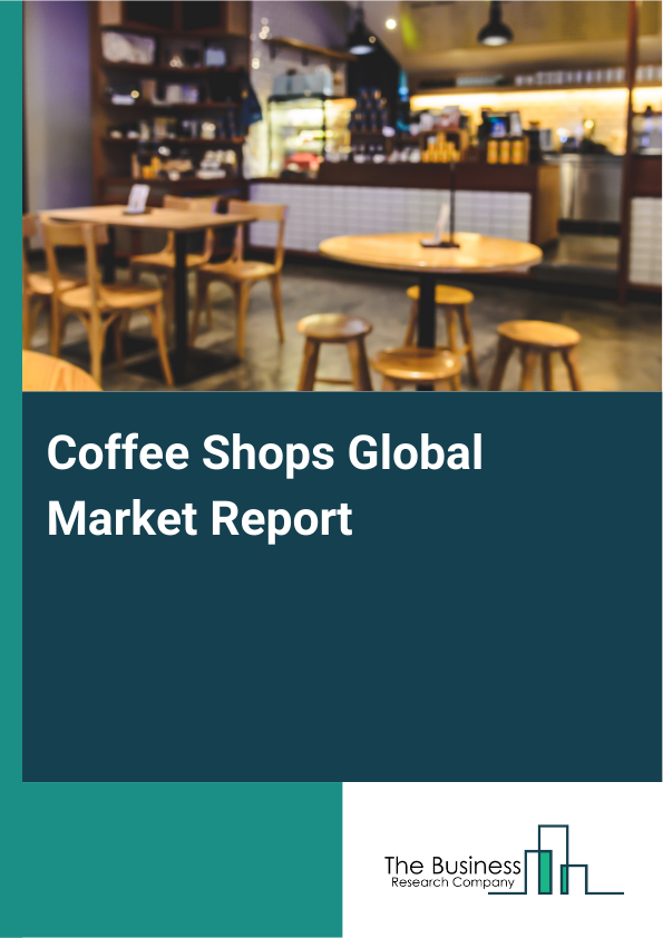 Global Coffee Shops Market Report 2025