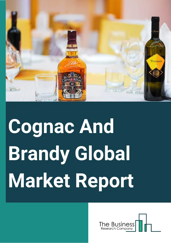 Global Cognac And Brandy Market Report 2025