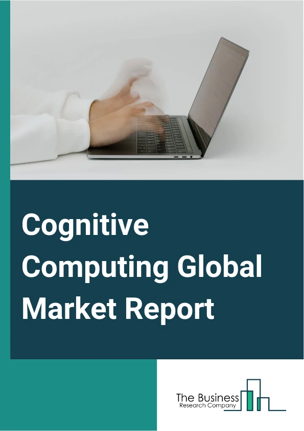 Cognitive Computing Global Market Report 2025 – By Component (Platform, Service), By Technology (Machine Learning (ML), Human Computer Interaction, Natural Language Processing (NLP), Deep Learning), By Deployment mode (On-Premise, Cloud, Hybrid), By End-User (Banking, Financial Services And Insurance (BFSI), Healthcare, Retail And E-commerce, Information Technology And Telecom, Government And Defense, Other End Users) – Market Size, Trends, And Global Forecast 2025-2034
