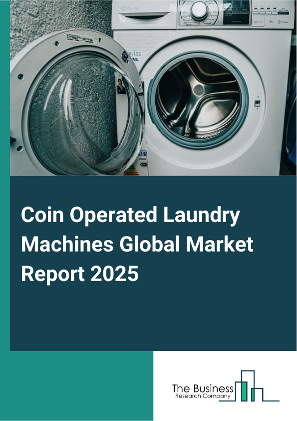 Global Coin Operated Laundry Machines Market Report 2025 