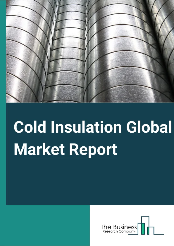 Cold Insulation Global Market Report 2023 – By Material Type (Fiber Glass, Polyurethane Foam, Polystyrene Foam, Phenolic Foam, Other Materials), By Insulation Type (Fibrous, Cellular, Granular), By End-Use Industry Type (Heating, Ventilation, and Air Conditioning, Refrigeration, Oil & Gas, Chemicals, Other End-Use Industry) – Market Size, Trends, And Global Forecast 2023-2032