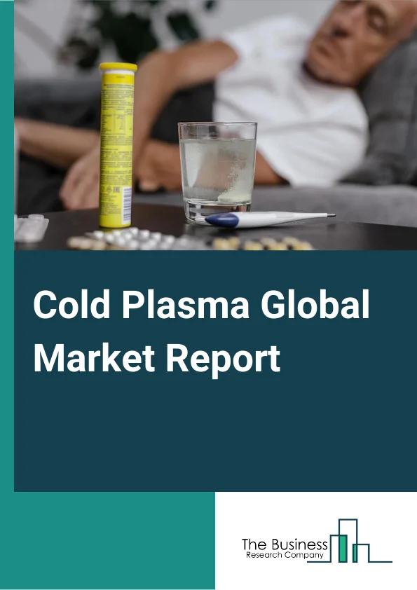 Cold Plasma Market Report 2023 
