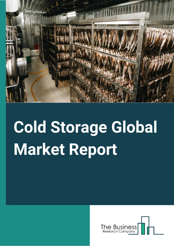 Cold Storage Global Market Report 2023 – By Type (Private and Semi-Private, Public), By Construction (Bulk Storage, Production Stores, Ports), By Temperature (Frozen, Chilled), By Application (Fruits and Vegetables, Dairy, Fish, Meat and Seafood, Processed Food, Pharmaceuticals, Other Applications) – Market Size, Trends, And Global Forecast 2023-2032
