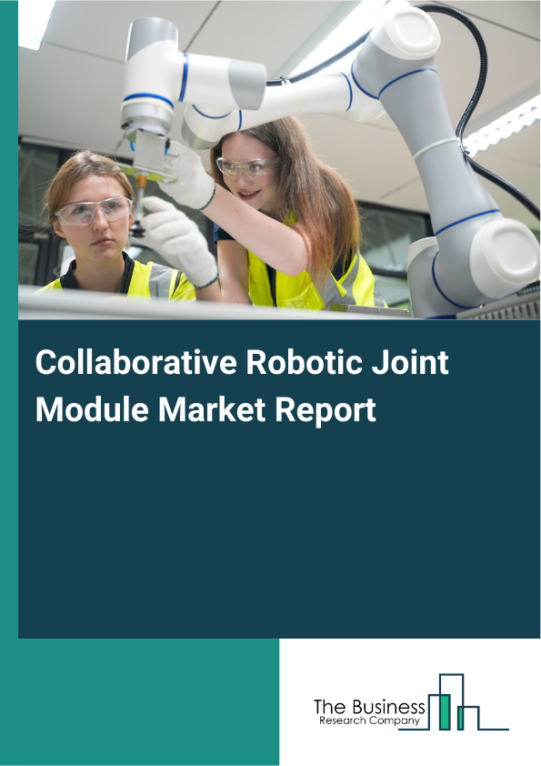 Collaborative Robotic Joint Module Market Report Infographic Image