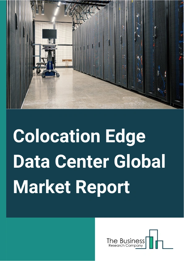 Global Colocation Edge Data Center Market Report 2025