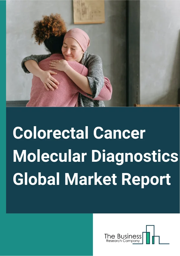 Colorectal Cancer Molecular Diagnostics Global Market Report 2025 – By Type (Instruments, Reagents And Kits, Services), By Technology (Polymerase Chain Reaction (PCR), Sequencing, Mass Spectrometry, Transcription Mediated Amplification, Chips And Microarrays, Isothermal Nucleic Acid Amplification Technology (INAAT)), By End Users (Hospitals, Ambulatory Surgical Centers, Diagnostic Laboratories, Homecare Settings) – Market Size, Trends, And Global Forecast 2025-2034
