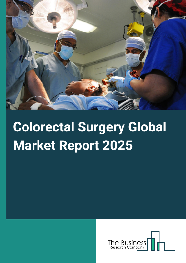 Global Colorectal Surgery Market Report 2025