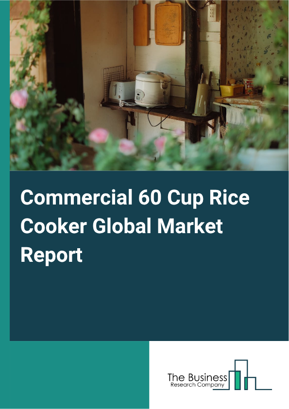 Commercial 60 Cup Rice Cooker Market Size and growth rate 2025 to 2029: Graph