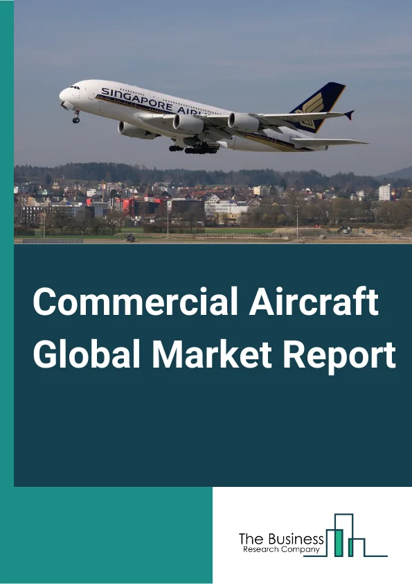 Commercial Aircraft Global Market Report 2023 – By Type (Passenger Aircrafts, Commercial Helicopters, Commercial Gliders and Drones, Aircraft Turbines, Aircraft Engines, Rocket Engines), By Engine Type (Turbofan, Turboprop, Turboshaft), By Size (Wide-Body, Narrow-Body, Regional, Others), By End-User (Government, Private Sector), By Operation (Autonomous Aircraft, Manual) – Market Size, Trends, And Global Forecast 2023-2032