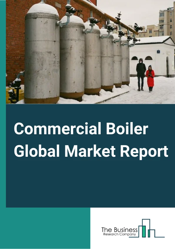 Commercial Boiler Global Market Report 2023 – By Boiler Type (Fire Tube, Water Tube), By Fuel Type (Natural Gas, Oil, Coal, Other Fuel Types), By Technology (Condensing, Non-Condensing), By Application (Offices, Warehouse And Storage Facilities, Retail Stores, Educational Institutions, Lodgings, Public Assembly Buildings, Healthcare Facilities) – Market Size, Trends, And Global Forecast 2023-2032
