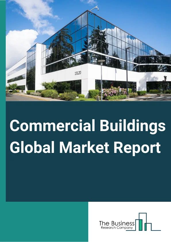 Commercial Buildings Global Market Report 2023