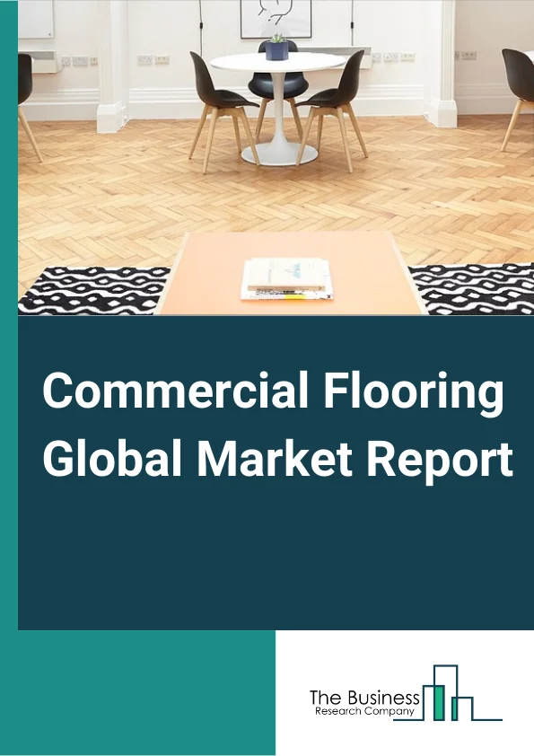 Commercial Flooring Global Market Report 2024 – By Product (Soft Covering Flooring, Resilient Flooring, Non-Resilient Flooring, Seamless Flooring, Wood and Laminate ), By Distribution Channel (Retail, Wholesale and Distributor Business Trend ), By Application (Healthcare, Education, Hospitality, Retail, Public Buildings, Other Applications) – Market Size, Trends, And Global Forecast 2024-2033