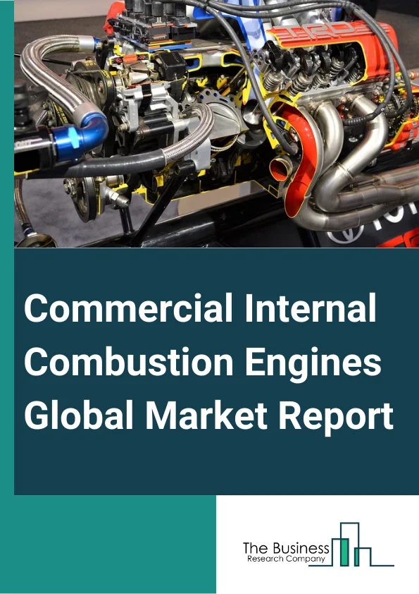 Commercial Internal Combustion Engines Global Market Report 2023